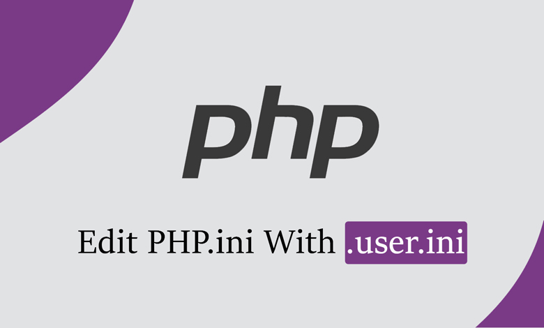 ویرایش فایل php.ini و متغیرهای پیش فرض با فایل user.ini